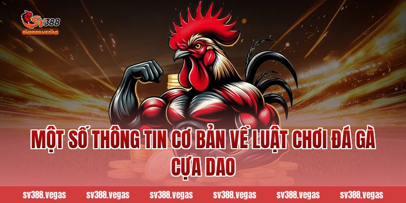 Một số thông tin cơ bản về luật chơi đá gà cựa dao